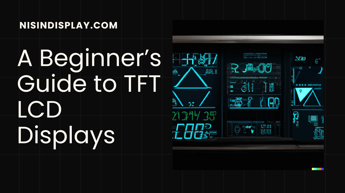 A Beginner’s Guide to TFT LCD Displays and Why You Should Use Them