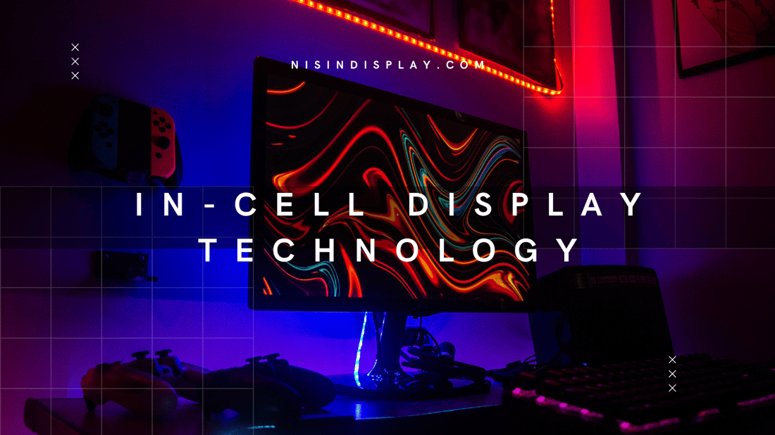 Exploring the Benefits of In-Cell Display Technology for Smartphones & Tablets